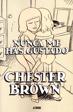 Nunca me has gustado, Chester Brown