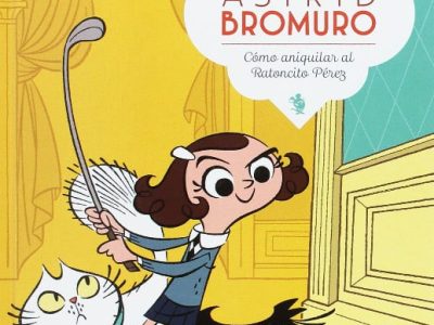 ‘Astrid Bromuro. Cómo aniquilar al ratoncito Pérez’, una gozada